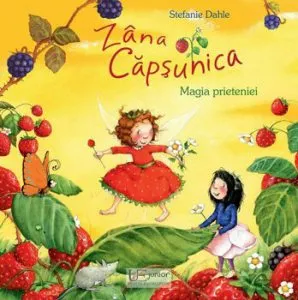 Zana Capsunica. Magia prieteniei de Stefania Dahle