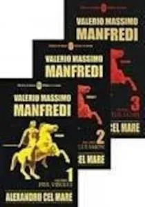 Alexandru cel Mare. Pachet (Vol.1, Vol.2, Vol.3) de Valerio Massimo Manfredi