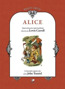 Alice repovestită pentru copiii de grădiniţă chiar de către Lewis Carroll (RESIGILAT) de Lewis Carroll