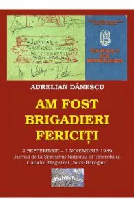 Am fost brigadieri fericiti de Aurelian Danescu