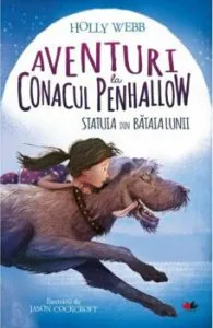 Aventuri la Conacul Penhallow. Statuia din bataia lunii de Holly Webb