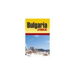 Bulgaria. Litoralul. Ghid de calatorie