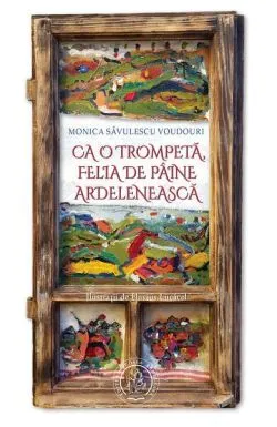 Ca o trompetă, felia de pâine ardelenească de Monica Savulescu Voudouri