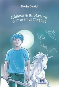 Călătoria lui Arthur pe Tărâmul Celălalt de Dorin David