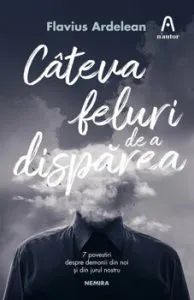 Cateva feluri de a disparea de Flavius Ardelean