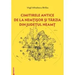 Cimitirele antice de la Nemtisor si Tarzia din judetul Neamt de Virgil Mihailescu-Birliba