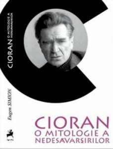 Cioran: o mitologie a nedesavarsirii