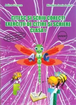 Citesc si scriu corect! Exercitii de citire si scriere cls. I-a de Adina Grigore