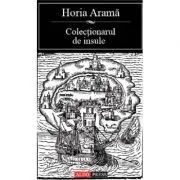 Colectionarul de insule de Horia Arama