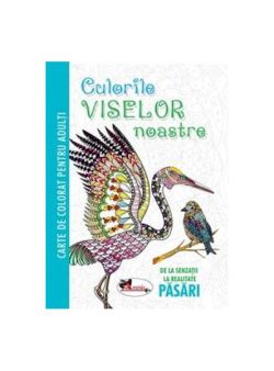 Culorile viselor noastre. Păsări