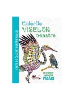 Culorile viselor noastre. Păsări