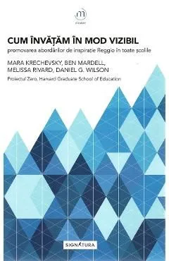 Cum invatam in mod vizibil. Promovarea abordarilor de inspiratie Reggio in toate scolile de Mara Krechevsky