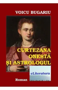 Curtezana onesta si astrologul de Voicu Bugariu