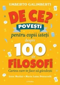De ce?: Povești pentru copii isteți despre 100 de filosofi de Umberto Galimberti