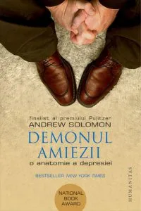 Demonul amiezii. O anatomie a depresiei de Andrew Solomon