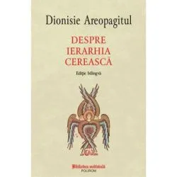 Despre ierarhia cereasca (editie bilingva) de Dionisie Areopagitul