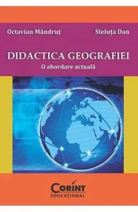 Didactica geografiei. O abordare actuala de Octavian Mandrut