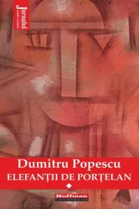 Elefantii de portelan, Vol. 1 de Dumitru Popescu