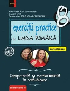 Exercitii practice de limba romana. Competenta si performanta in comunicare. Clasa a VIII-a. Consolidare de Mina-Maria Rusu