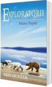 Exploratorii. Vol 8. Marea Topita de Erin Hunter