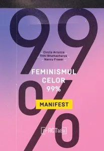 Feminismul celor 99%. Un manifest