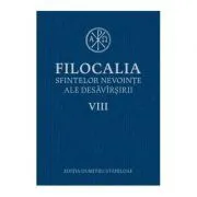Filocalia sfintelor nevointe ale desavarsirii volumul 8 de Dumitru Staniloae