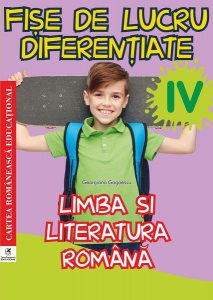 Fișe de lucru diferențiate. Clasa a IV-a. Limba și literatura română