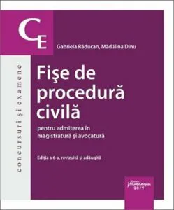 Fise de procedura civila pentru admiterea in magistratura si avocatura. Editia a 6-a de Madalina Dinu