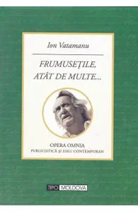Frumusetile, atat de multe... de Ion Vatamanu
