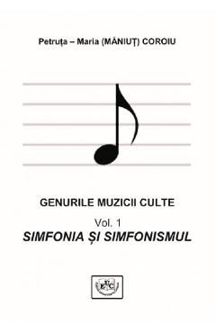 Genurile muzicale culte Vol.1: Simfonia si simfonistul
