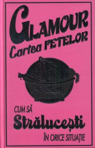 Glamour - Cartea fetelor. Cum sa stralucesti in orice situatie