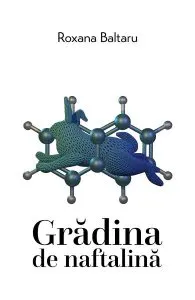 Gradina de naftalina de Roxana Baltaru