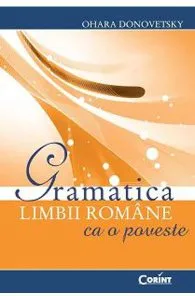 Gramatica limbii romane ca o poveste de Ohara Donovetsky