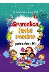 Gramatica limbii romane - Clasa 4 de Ana Lapovita