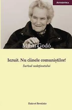 Iezuit. Nu câinele comuniştilor! de Mihai Godo