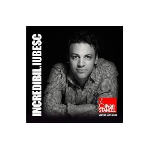 Incredibil. Iubesc de Silvan Stancel