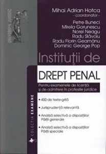 Institutii de drept penal. Pentru examenele de licenta si de admitere in profesiile juridice de Mirela Gorunescu