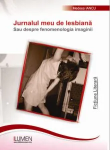 Jurnalul meu de lesbiana sau despre fenomenologia imaginii de Medeea Iancu