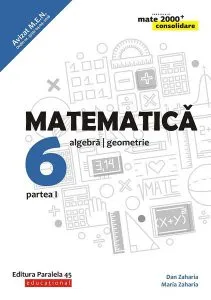 Matematică. Algebră, geometrie. Clasa a VI-a. Consolidare. Partea I de Dan Zaharia