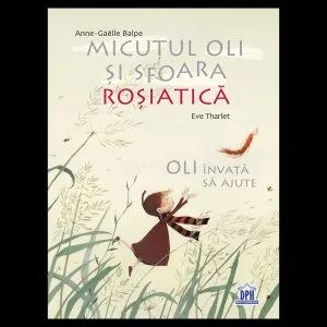 Micutul Oli si sfoara rosiatica de Anne-Gaelle Balpe