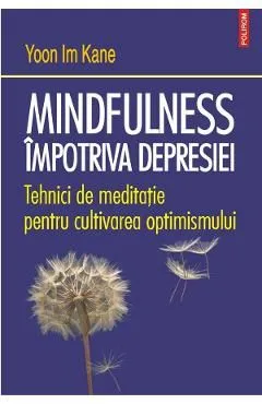 Mindfulness impotriva depresiei de Yoon Im Kane