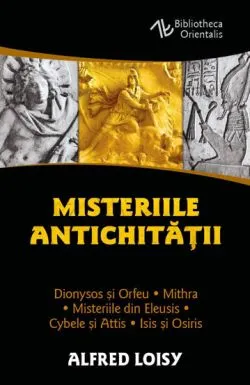 Misteriile Antichitatii de Alfred Loisy