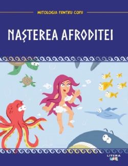 Mitologia. Nasterea Afroditei