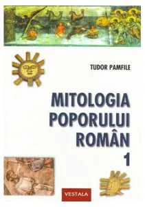 Mitologia poporului român, Vol. I-II de Tudor Pamfile