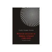 Miturile politice si Romania literara (1980-2000) de Claudia Talasman Chiorean