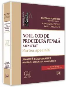 Noul cod de procedura penala adnotat. Partea speciala. Analiza comparativa, noutati, explicatii, comentarii de Nicolae Volonciu