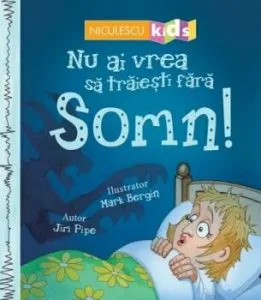 Nu ai vrea sa traiesti fara SOMN de Jim Pipe