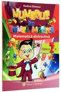 Numerus in lumea magica. Matematica distractiva. Clasa a 2-a