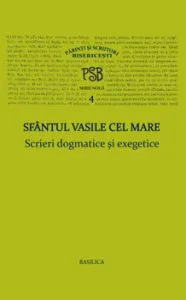 P.S.B. Vol. 4 - Scrieri dogmatice si exegetice de Sfantul Vasile cel Mare