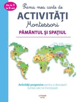 Pământul și spațiul. Prima mea carte de activități Montessori.